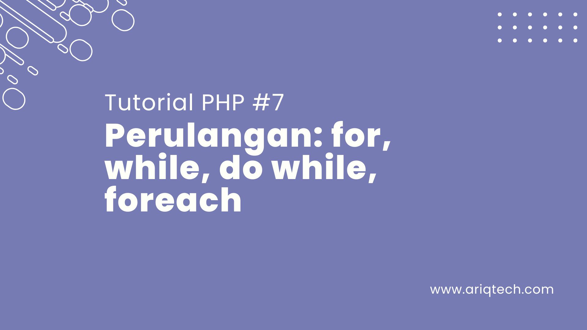 Tutorial PHP #7: Perulangan: for, while, do while, foreach